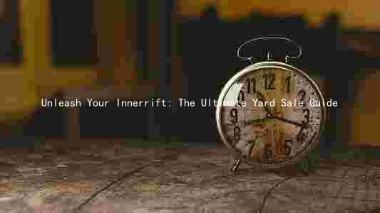 Unleash Your Innerrift: The Ultimate Yard Sale Guide