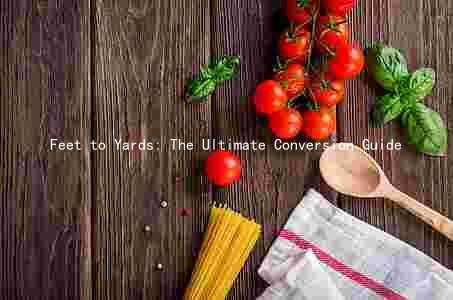 Feet to Yards: The Ultimate Conversion Guide