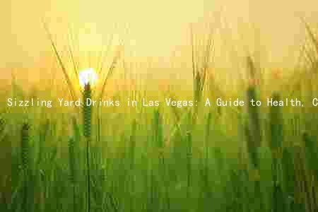 Sizzling Yard Drinks in Las Vegas: A Guide to Health, Cost, and Creativity