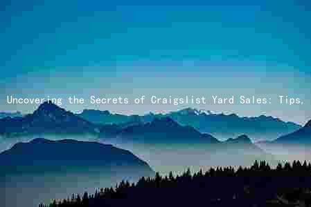 Uncovering the Secrets of Craigslist Yard Sales: Tips, Impacts, and Risks