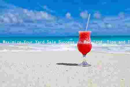 Maximize Your Yard Sale Success in Maryland: Tips and Tricks