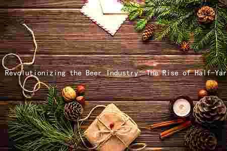 Revolutionizing the Beer Industry: The Rise of Half-Yard Beer