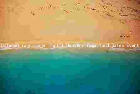Unleash Your Inner Thrift Hunter: Yuma Yard Sales Event