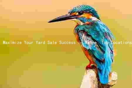 Maximize Your Yard Sale Success in Maine: Top Locations, Times, Advertising, Items to Sell, and Pricing Strategies