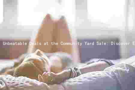 Unbeatable Deals at the Community Yard Sale: Discover Exciting Items, Support Local Organizers, and Join the Thousands