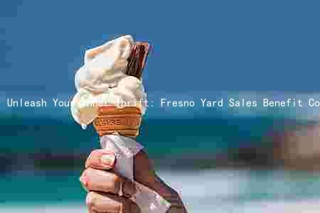 Unleash Your Inner Thrift: Fresno Yard Sales Benefit Community