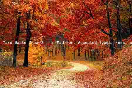 Yard Waste Drop-Off in Madison: Accepted Types, Fees, and Restrictions