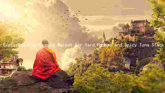 Exploring the Booming Market for Yard Houses and Spicy Tuna Stack: Opportunities and Risks