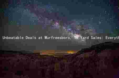 Unbeatable Deals at Murfreesboro, TN Yard Sales: Everything You Need to Know