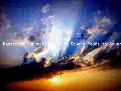 Mastering Conversions: From Square Yards to Square Miles