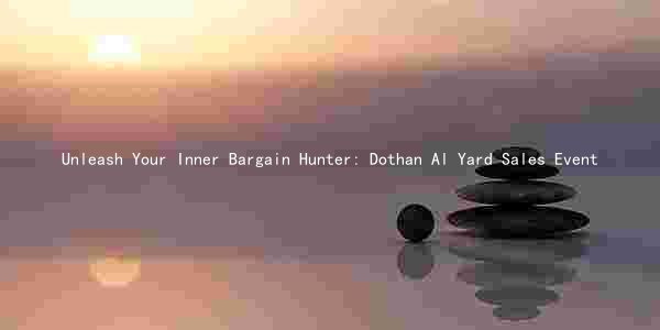 Unleash Your Inner Bargain Hunter: Dothan Al Yard Sales Event