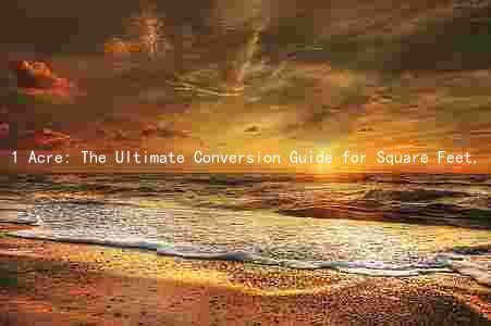 1 Acre: The Ultimate Conversion Guide for Square Feet, Square Meters, Yards, Meters, and Hectares