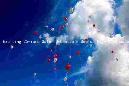Exciting 25-Yard Sale: Unbeatable Deals, High Attendance Expected