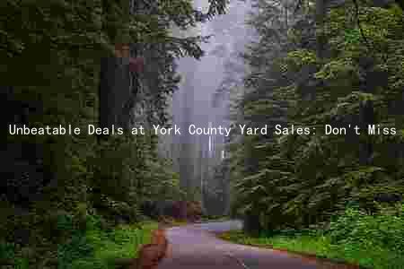 Unbeatable Deals at York County Yard Sales: Don't Miss Out