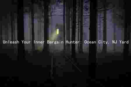 Unleash Your Inner Bargain Hunter: Ocean City, NJ Yard Guide