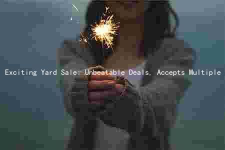 Exciting Yard Sale: Unbeatable Deals, Accepts Multiple Payment Methods