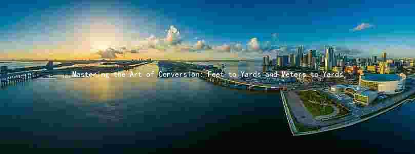 Mastering the Art of Conversion: Feet to Yards and Meters to Yards