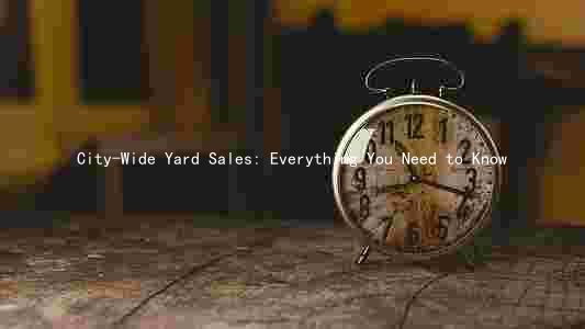 City-Wide Yard Sales: Everything You Need to Know