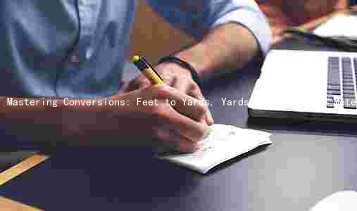 Mastering Conversions: Feet to Yards, Yards to Miles, and Meters to Yards