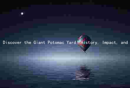 Discover the Giant Potomac Yard: History, Impact, and Ongoing Developments