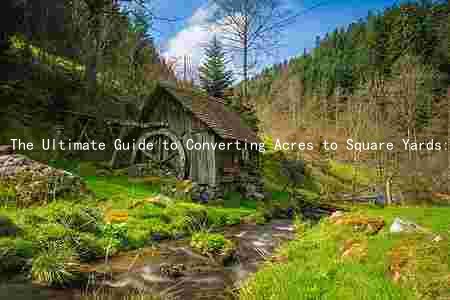 The Ultimate Guide to Converting Acres to Square Yards: Everything You Need to Know